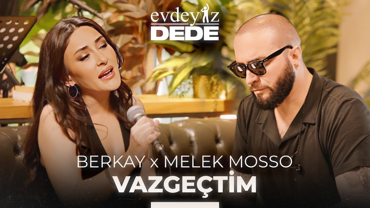 Melek Mosso&nbsp;Vazgeçtim