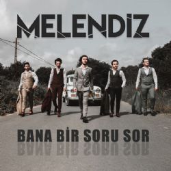 Melendiz&nbsp;Bana Bir Soru Sor