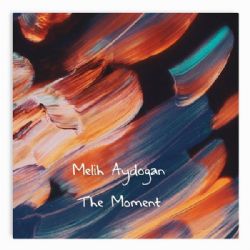 Melih Aydoğan&nbsp;The Moment