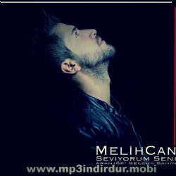 Melihcan&nbsp;Seviyorum Seni
