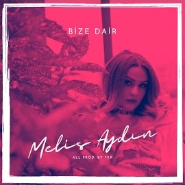 Melis Aydın&nbsp;Bize Dair