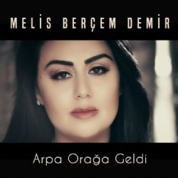 Melis Berçem Demir&nbsp;Arpa Orağa Geldi