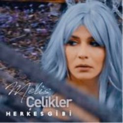 Melis Çelikler&nbsp;Herkes Gibi