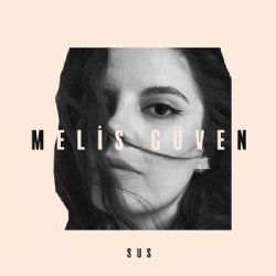Melis Güven&nbsp;Sus