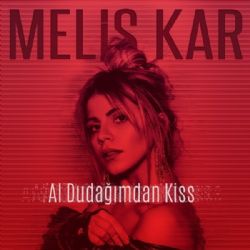 Melis Kar&nbsp;Al Dudağımdan Kiss