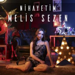 Melis Sezen&nbsp;Nihayetim