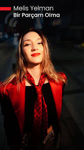 Melis Yelman&nbsp;Bir Parçam Olma