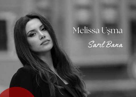 Melissa Uşma&nbsp;Sarıl Bana