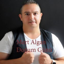 Mert Algan&nbsp;Doğum Günü