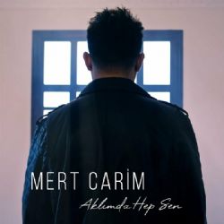 Mert Carim&nbsp;Aklımda Hep Sen