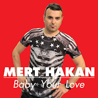Mert Hakan&nbsp;Baby Your Love