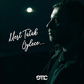 Mert Tütük&nbsp;Öylece