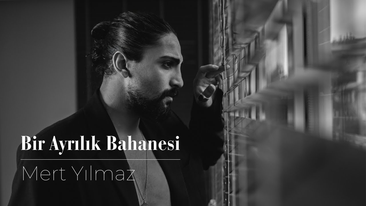 Mert Yılmaz&nbsp;Bir Ayrılık Bahanesi