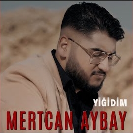 Mertcan Aybay&nbsp;Yiğidim