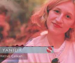 Merve Çalkan&nbsp;Yanılır
