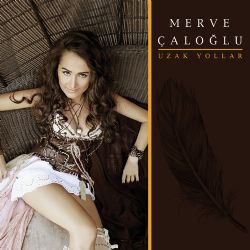 Merve Çaloğlu&nbsp;Uzak Yollar