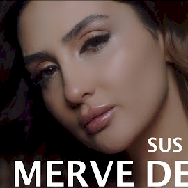 Merve Demir&nbsp;Sus Kalbim