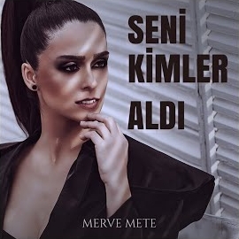 Merve Mete&nbsp;Seni Kimler Aldı