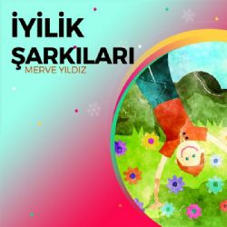 Merve Yıldız&nbsp;İyilik Şarkıları