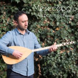 Meseceoğlu&nbsp;Ah Benim Ömrüm