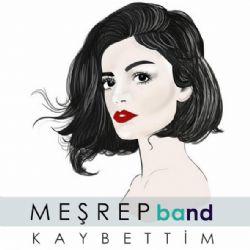 Meşrep Band&nbsp;Kaybettim