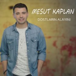 Mesut Kaplan&nbsp;Dostların Alayını