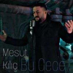 Mesut Kılıç&nbsp;Bu Gece