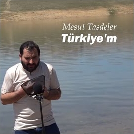 Mesut Taşdeler&nbsp;Türkiyem