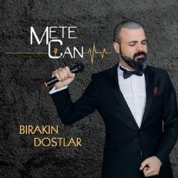 Mete Can&nbsp;Bırakın Dostlar