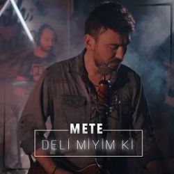 Mete&nbsp;Deli Miyim Ki