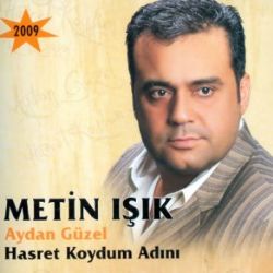 Metin Işık&nbsp;Hasret Koydum Adını