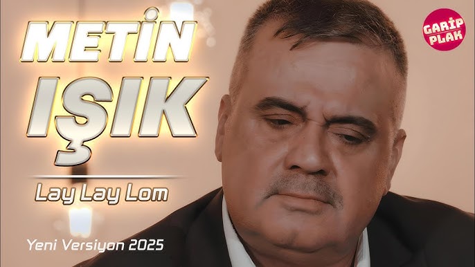 Metin Işık&nbsp;Lay Lay Lom