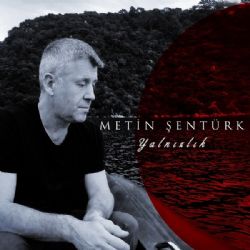 Metin Şentürk&nbsp;Yalnızlık