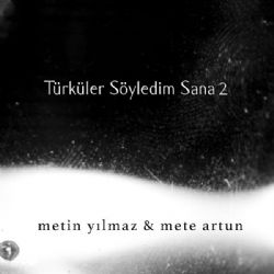 Metin Yılmaz&nbsp;Türküler Söyledim Sana 2