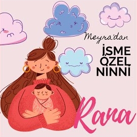 Meyra&nbsp;Rana İsmine Özel Ninni