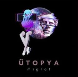 Migrat&nbsp;Ütopya