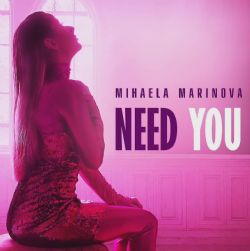 Mihaela Marinova&nbsp;Need You