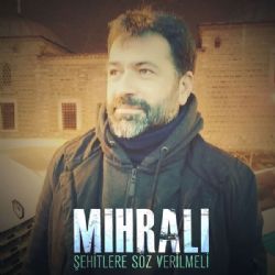 Mihrali&nbsp;Şehitlere Söz Verilmeli
