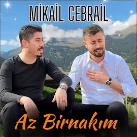 Mikail Cebrail&nbsp;Az Birnakım