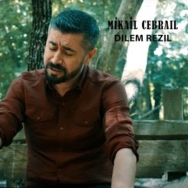 Mikail Cebrail&nbsp;Dılem Rezil