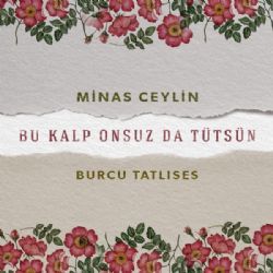 Minas Ceylin&nbsp;Bu Kalp Onsuz Da Tütsün