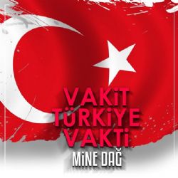 Mine Dağ&nbsp;Vakit Türkiye Vakti