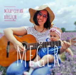 Miray Ceyhan Bilgiçer&nbsp;Meğer