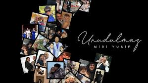 Miri Yusif&nbsp;Unudulmaz