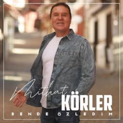 Mithat Körler&nbsp;Bende Özledim