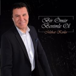 Mithat Körler&nbsp;Bir Ömür Benimle Ol