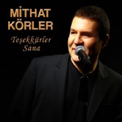 Mithat Körler&nbsp;Teşekkürler Sana