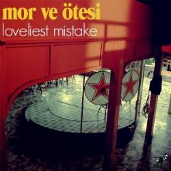 Mor Ve Ötesi&nbsp;Loveliest Mistake