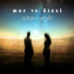 Mor Ve Ötesi&nbsp;Sultanı Yegah