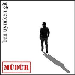 Müdür&nbsp;Ben Uyurken Git